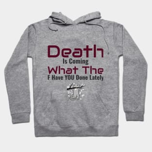 Death is Coming... What have you done?? Hoodie